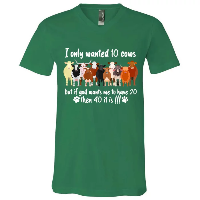 I Only Wanted 10 Cows But If God Wants Me Have 20 Funny Farm V-Neck T-Shirt