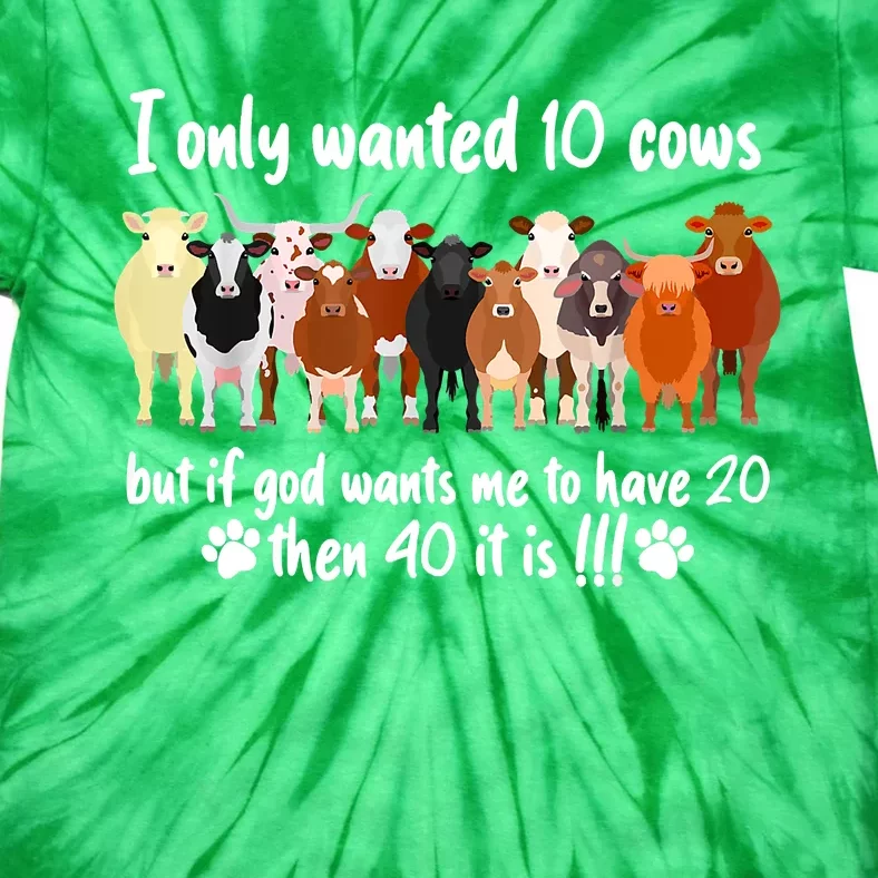 I Only Wanted 10 Cows But If God Wants Me Have 20 Funny Farm Tie-Dye T-Shirt