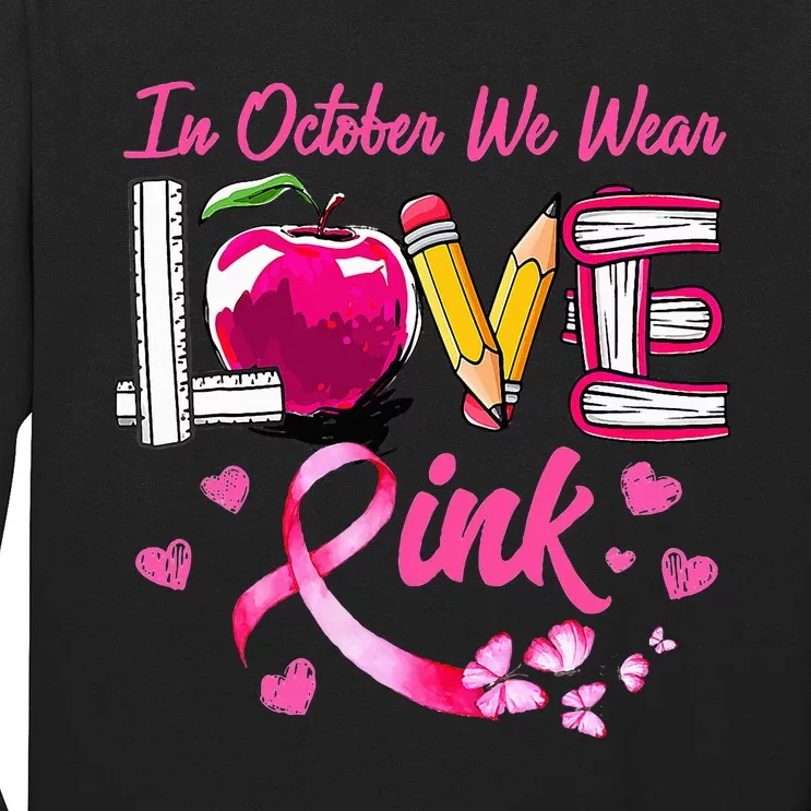 In October We Wear Pink LOVE Breast Cancer Awareness Teacher Long Sleeve Shirt