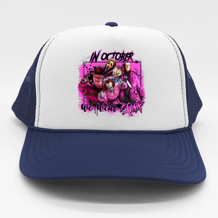 In October We Wear Pink Breast Cancer Horror Movies Trucker Hat