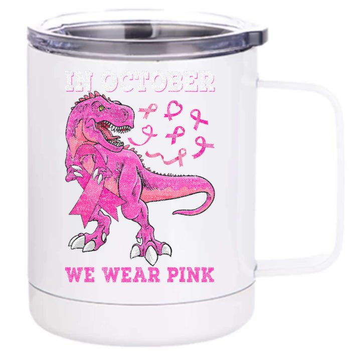 In October We Wear Pink Breast Cancer Trex Dino Front & Back 12oz Stainless Steel Tumbler Cup