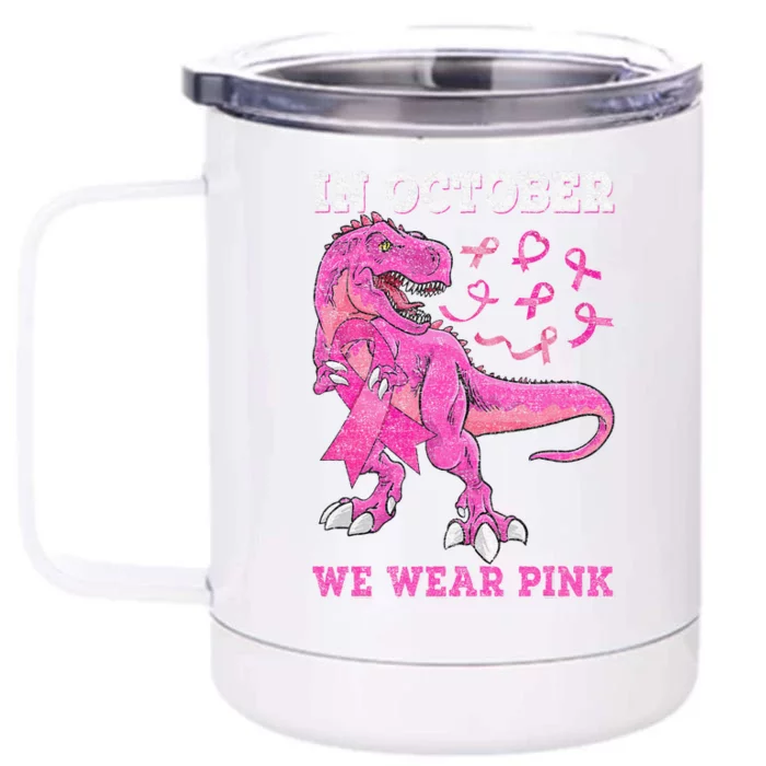 In October We Wear Pink Breast Cancer Trex Dino Front & Back 12oz Stainless Steel Tumbler Cup