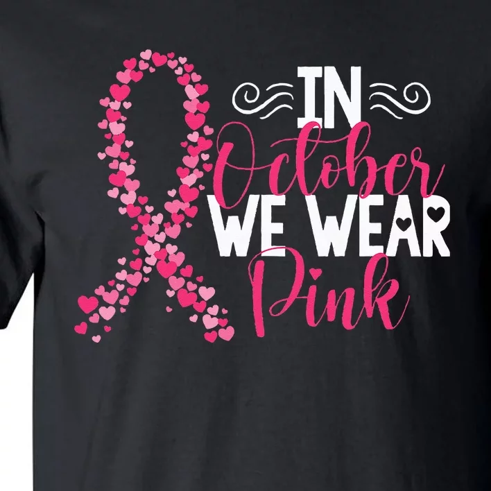 In October We Wear Pink Warrior Pink Ribbon Breast Cancer Tall T-Shirt