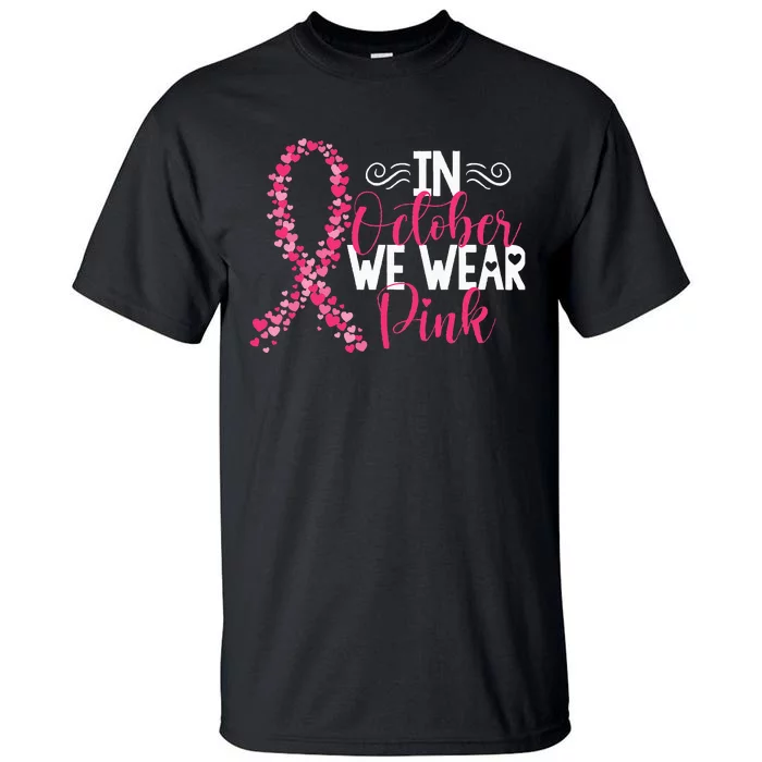 In October We Wear Pink Warrior Pink Ribbon Breast Cancer Tall T-Shirt