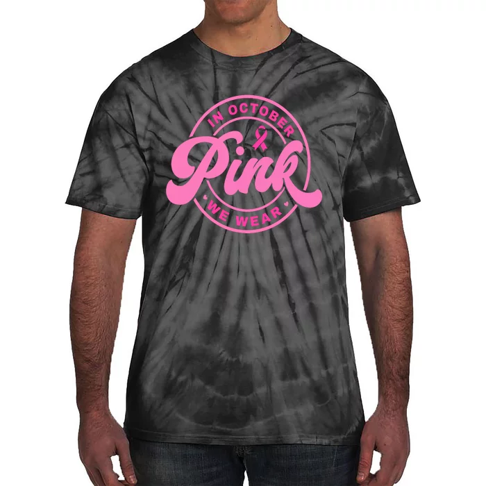 In October We Wear Pink Breast Cancer Tie-Dye T-Shirt