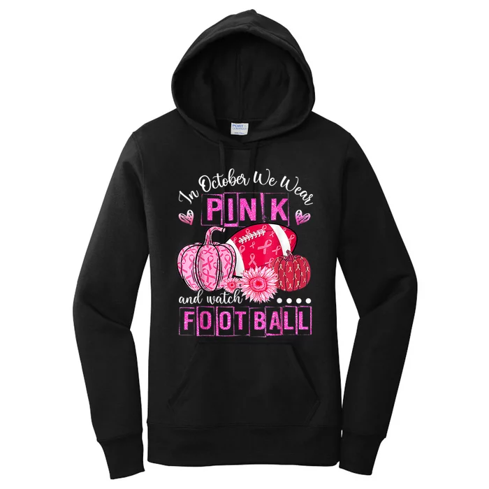 In October We Wear Pink And Watch Football Women's Pullover Hoodie