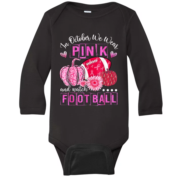 In October We Wear Pink And Watch Football Baby Long Sleeve Bodysuit