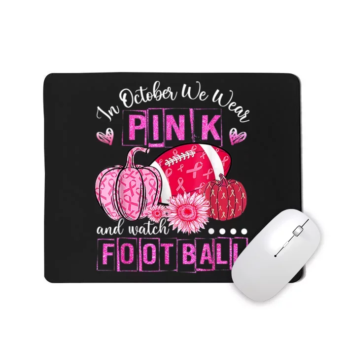 In October We Wear Pink And Watch Football Mousepad