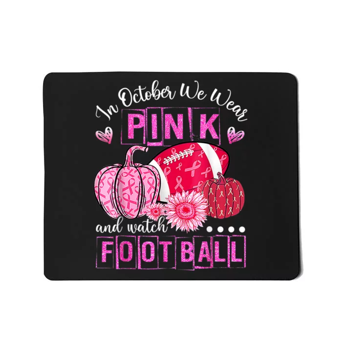 In October We Wear Pink And Watch Football Mousepad