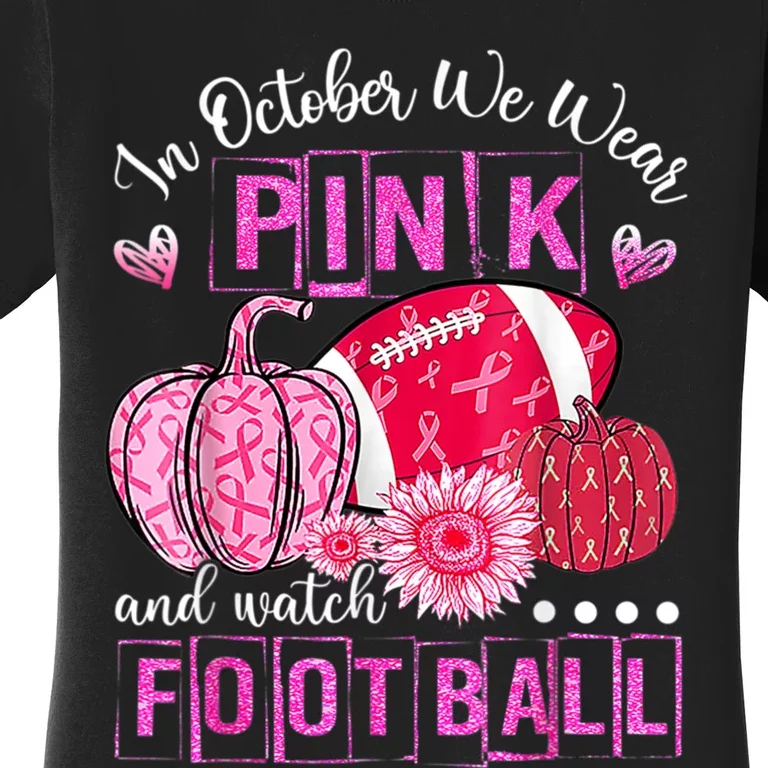 In October We Wear Pink And Watch Football Women's T-Shirt