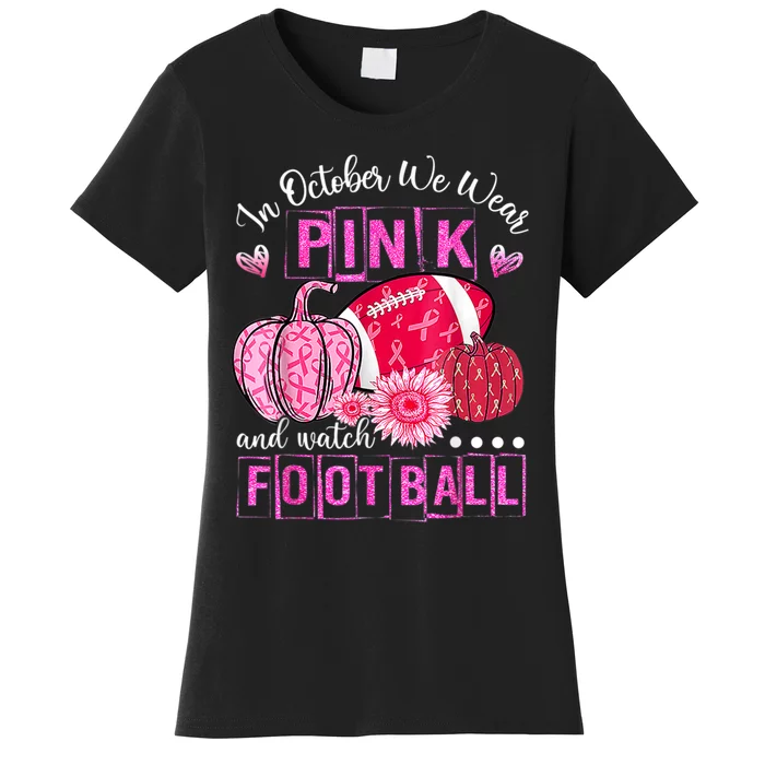 In October We Wear Pink And Watch Football Women's T-Shirt