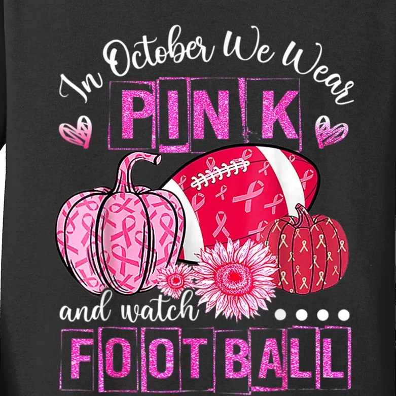 In October We Wear Pink And Watch Football Kids Long Sleeve Shirt