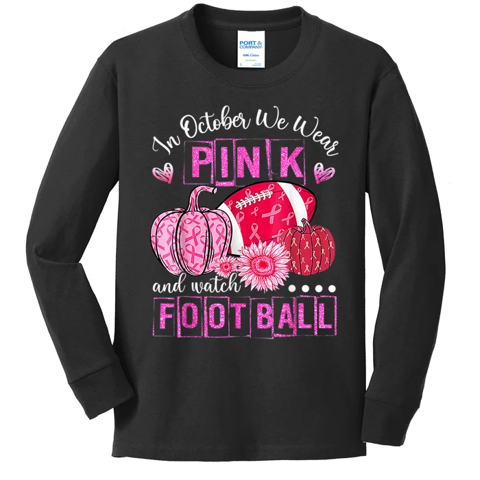 In October We Wear Pink And Watch Football Kids Long Sleeve Shirt