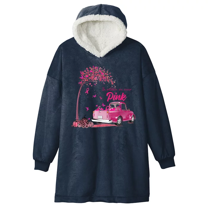 In October We Wear Pink Truck Breast Cancer Awareness Gifts Hooded Wearable Blanket