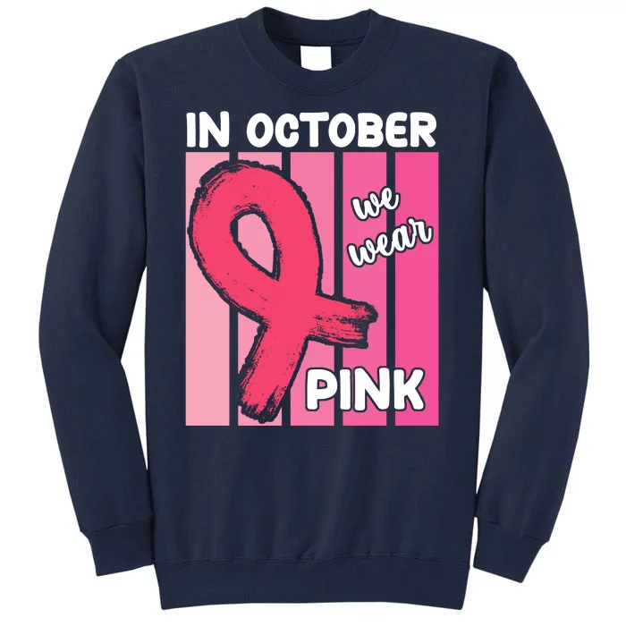 In October We Wear Pink Awareness Ribbon Tall Sweatshirt