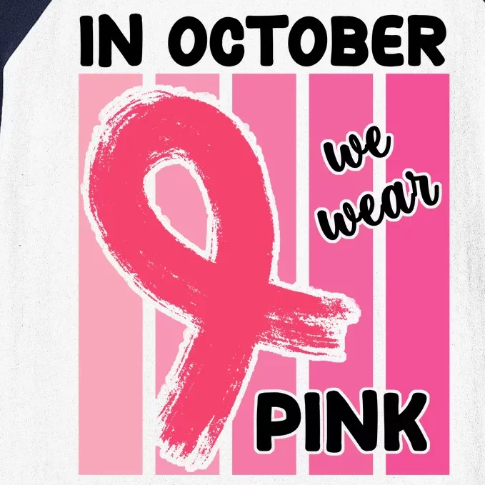 In October We Wear Pink Awareness Ribbon Baseball Sleeve Shirt