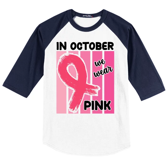 In October We Wear Pink Awareness Ribbon Baseball Sleeve Shirt