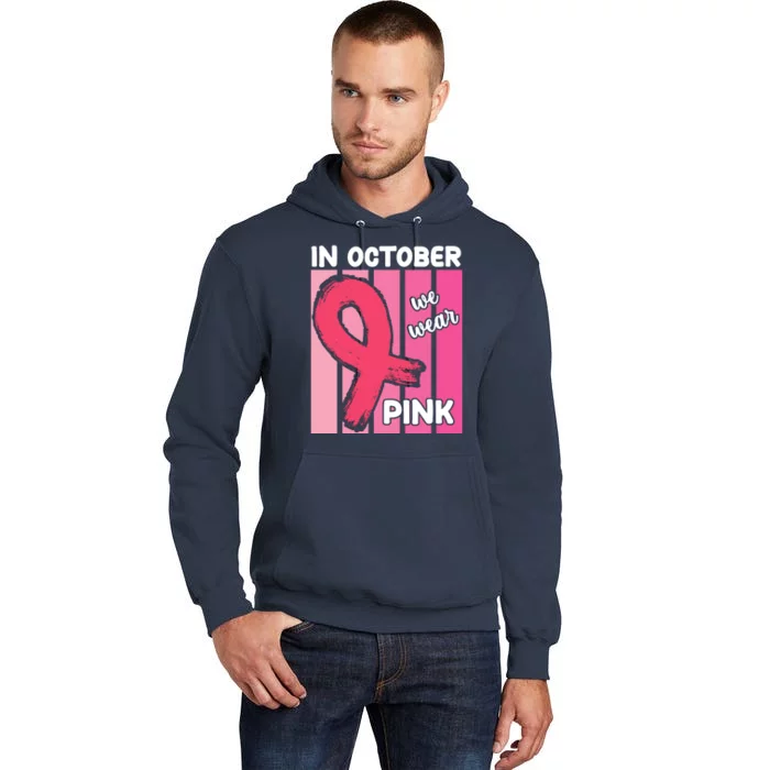 In October We Wear Pink Awareness Ribbon Tall Hoodie