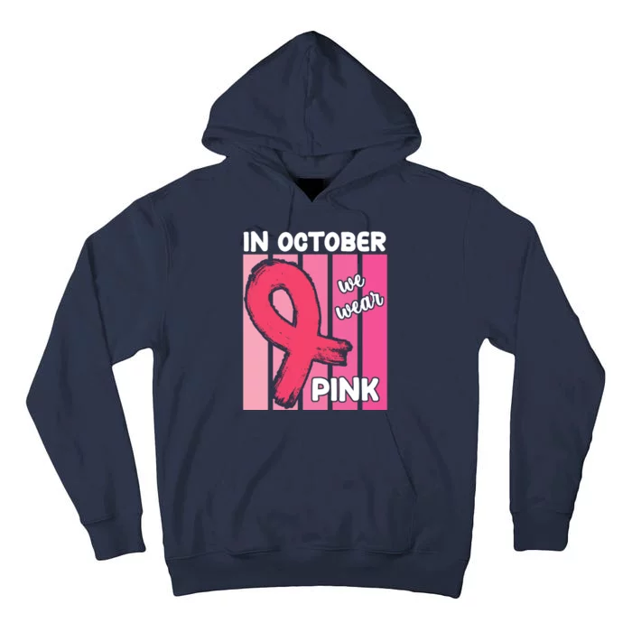 In October We Wear Pink Awareness Ribbon Tall Hoodie