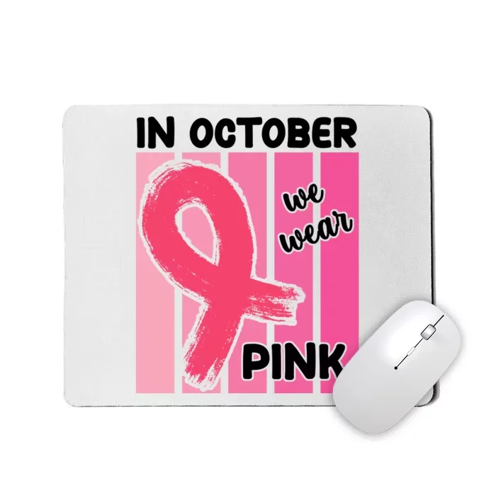 In October We Wear Pink Awareness Ribbon Mousepad