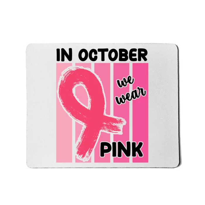 In October We Wear Pink Awareness Ribbon Mousepad