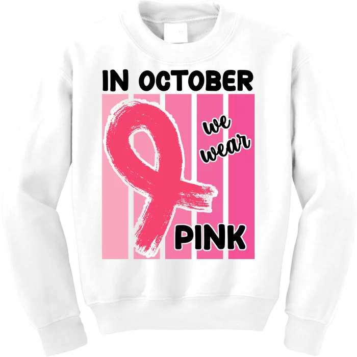 In October We Wear Pink Awareness Ribbon Kids Sweatshirt