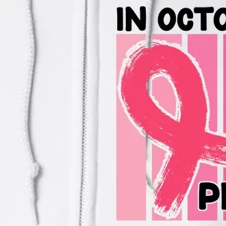 In October We Wear Pink Awareness Ribbon Full Zip Hoodie