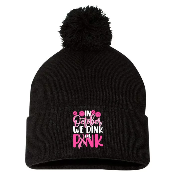 In October We Drink In Pink Pickleball Gift Breast Cancer Pom Pom 12in Knit Beanie