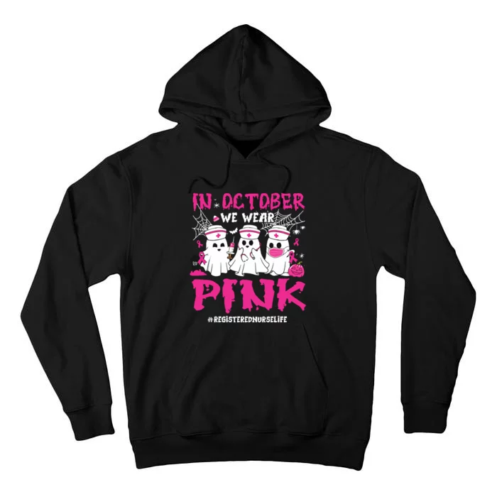 In October We Wear Pink Registered Nurse Life Breast Cancer Tall Hoodie