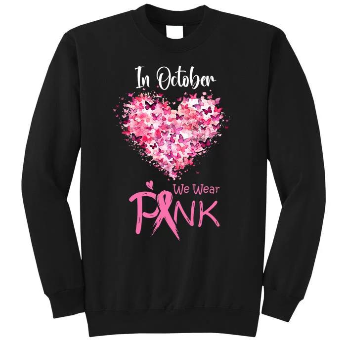 In October We Wear Pink Breast Cancer Awareness Ribbon Heart Tall Sweatshirt