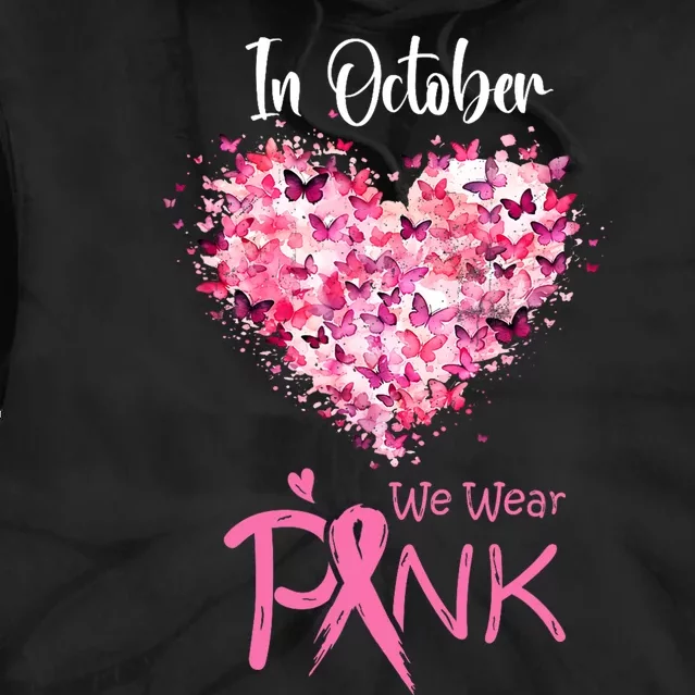 In October We Wear Pink Breast Cancer Awareness Ribbon Heart Tie Dye Hoodie