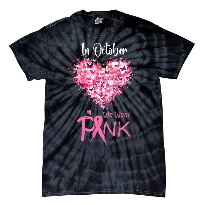 In October We Wear Pink Breast Cancer Awareness Ribbon Heart Tie-Dye T-Shirt