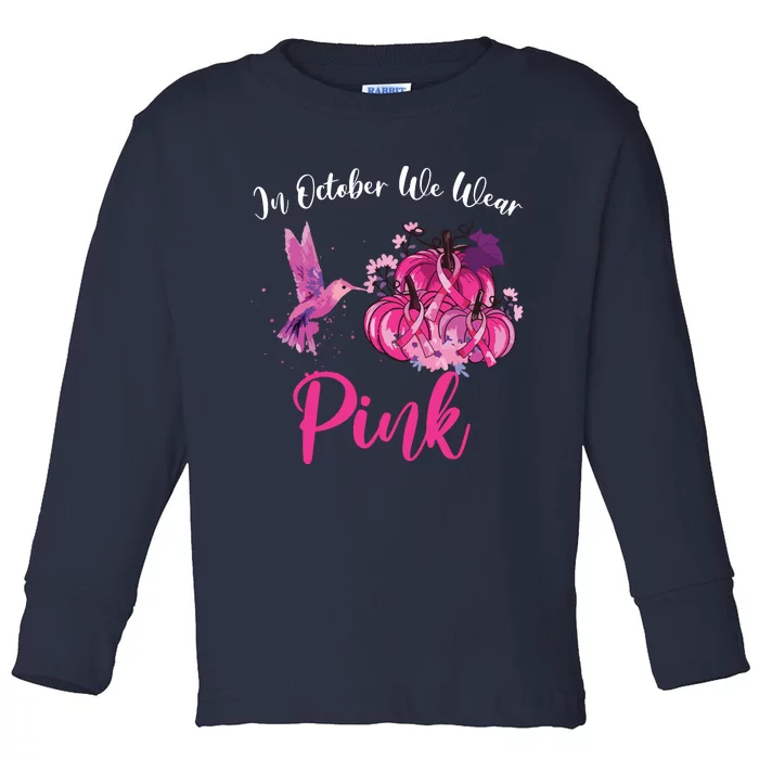 In October We Wear Pink Hummingbird Pumpkin Breast Cancer Toddler Long Sleeve Shirt