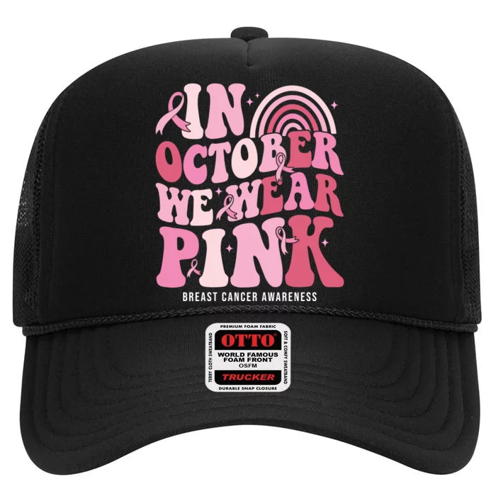 In October We Wear Pink Breast Cancer Awareness High Crown Mesh Trucker Hat