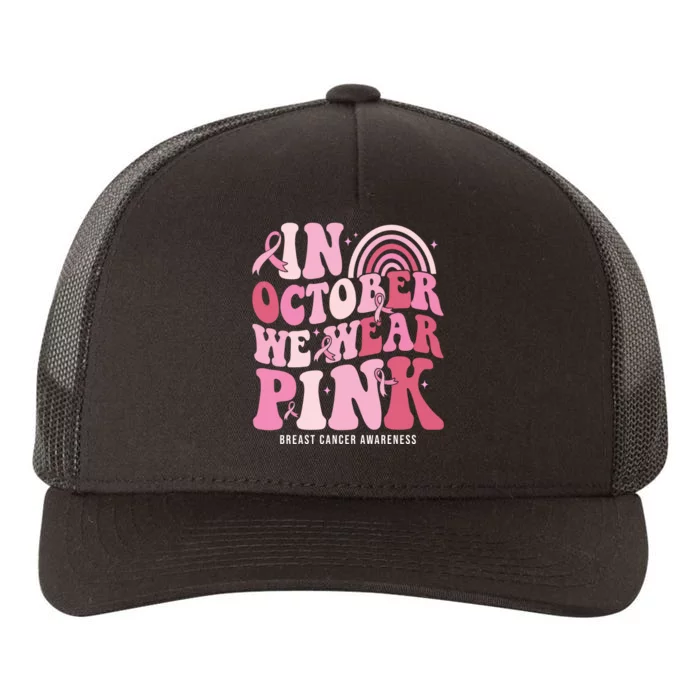 In October We Wear Pink Breast Cancer Awareness Yupoong Adult 5-Panel Trucker Hat