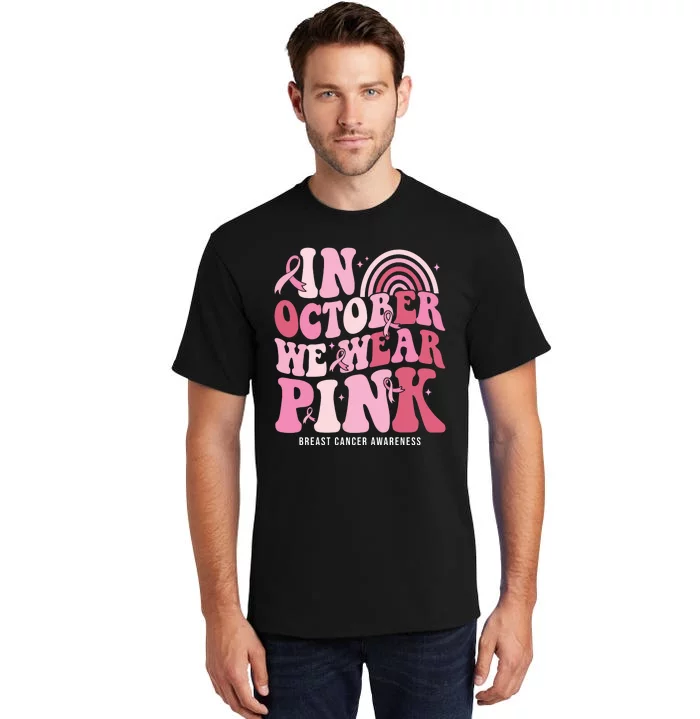 In October We Wear Pink Breast Cancer Awareness Tall T-Shirt