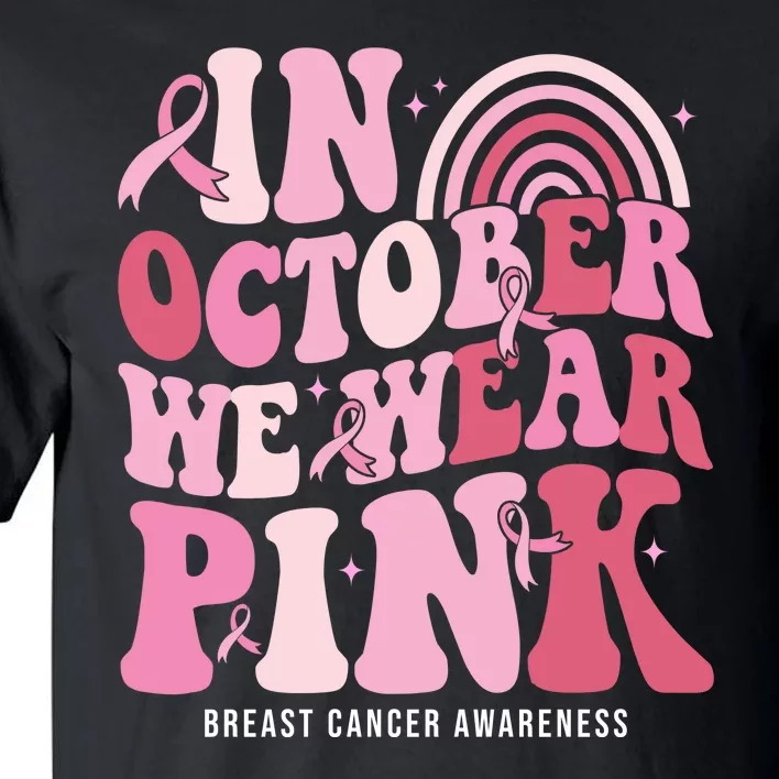 In October We Wear Pink Breast Cancer Awareness Tall T-Shirt