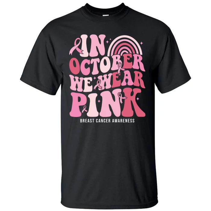 In October We Wear Pink Breast Cancer Awareness Tall T-Shirt