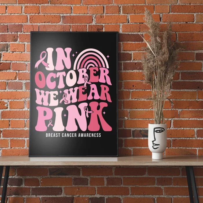 In October We Wear Pink Breast Cancer Awareness Poster