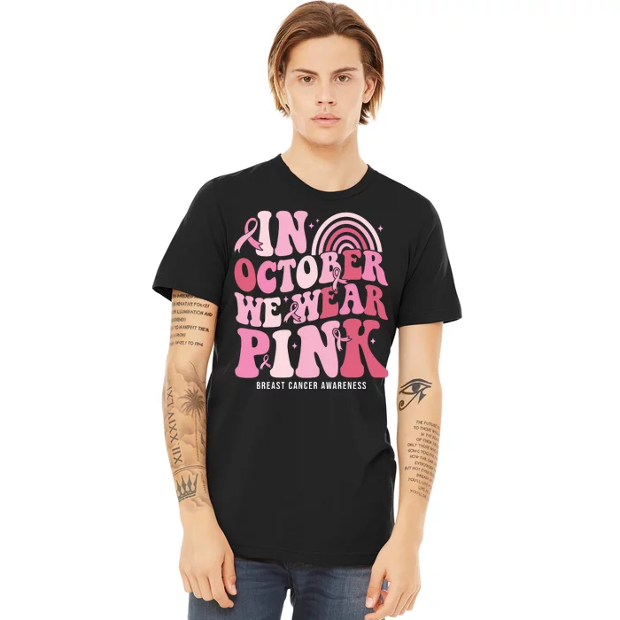 In October We Wear Pink Breast Cancer Awareness Premium T-Shirt