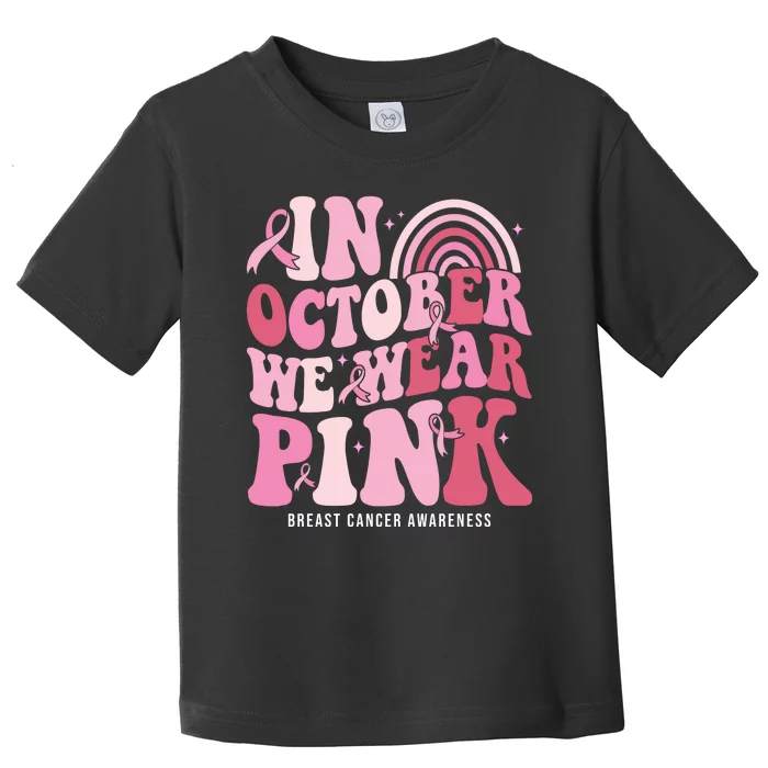 In October We Wear Pink Breast Cancer Awareness Toddler T-Shirt