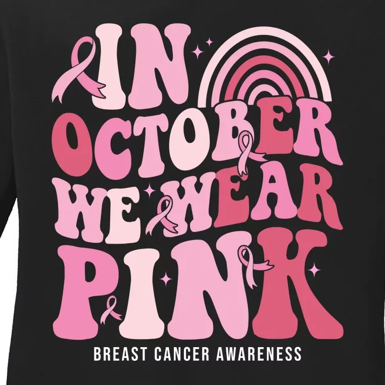 In October We Wear Pink Breast Cancer Awareness Ladies Long Sleeve Shirt