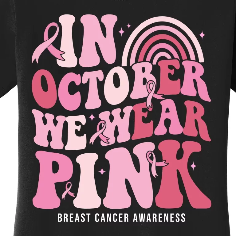 In October We Wear Pink Breast Cancer Awareness Women's T-Shirt