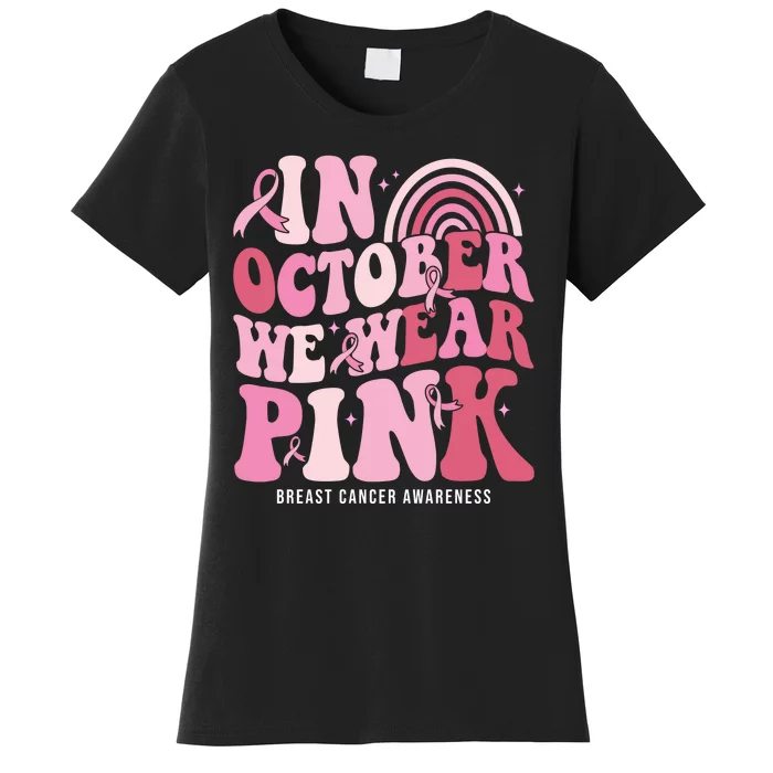 In October We Wear Pink Breast Cancer Awareness Women's T-Shirt