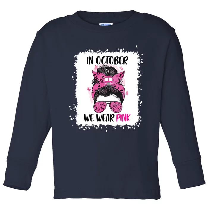 In October We Wear Pink Messy Bun Breast Cancer Awareness Toddler Long Sleeve Shirt