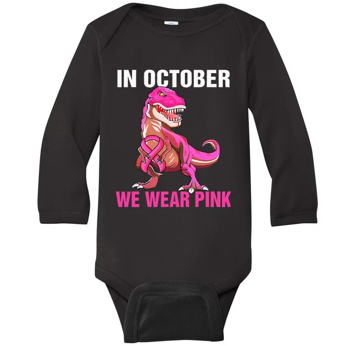 In October We Wear P.I.N.K Breast Cancer Trex Dino Baby Long Sleeve Bodysuit