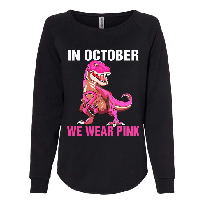 In October We Wear P.I.N.K Breast Cancer Trex Dino Womens California Wash Sweatshirt