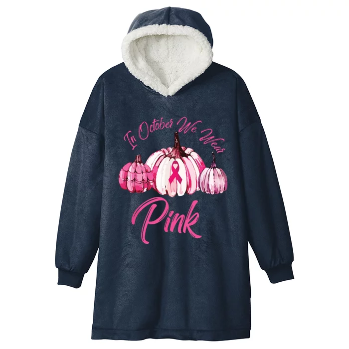 In October We Wear Pink Pumpkin Breast Cancer Halloween Hooded Wearable Blanket