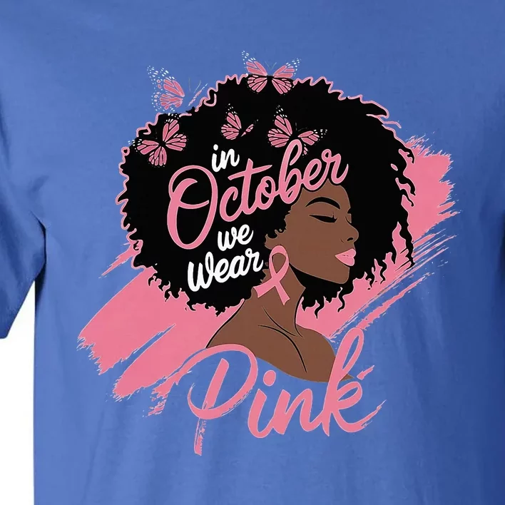 In October We Wear P.I.N.K. Breast Cancer Awareness Tall T-Shirt