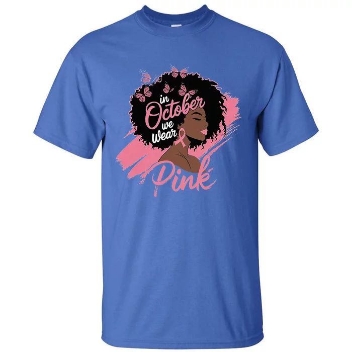 In October We Wear P.I.N.K. Breast Cancer Awareness Tall T-Shirt